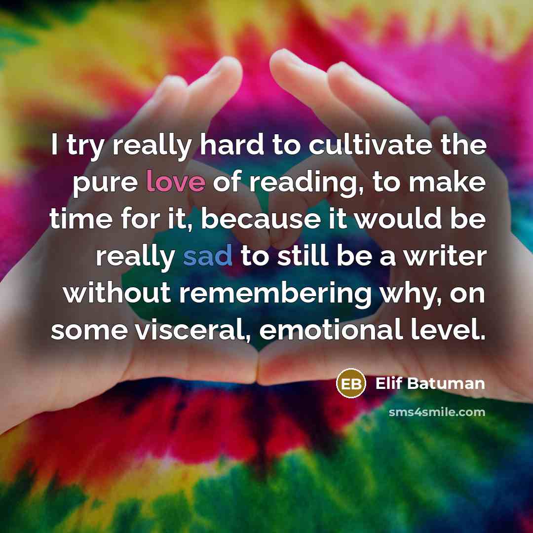 “I try really hard to cultivate the pure love of…” quote by Elif Batuman