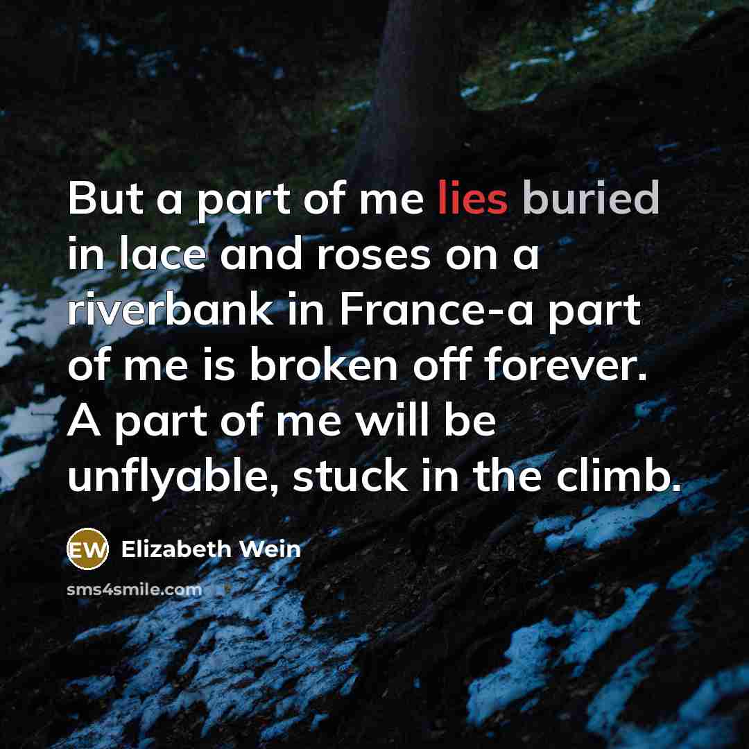 “But a part of me lies buried in lace and…” quote by Elizabeth Wein