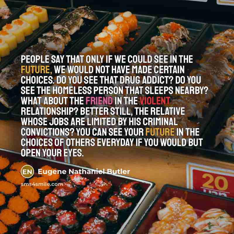 “People say that only if we could see in the…” quote by Eugene Nathaniel Butler