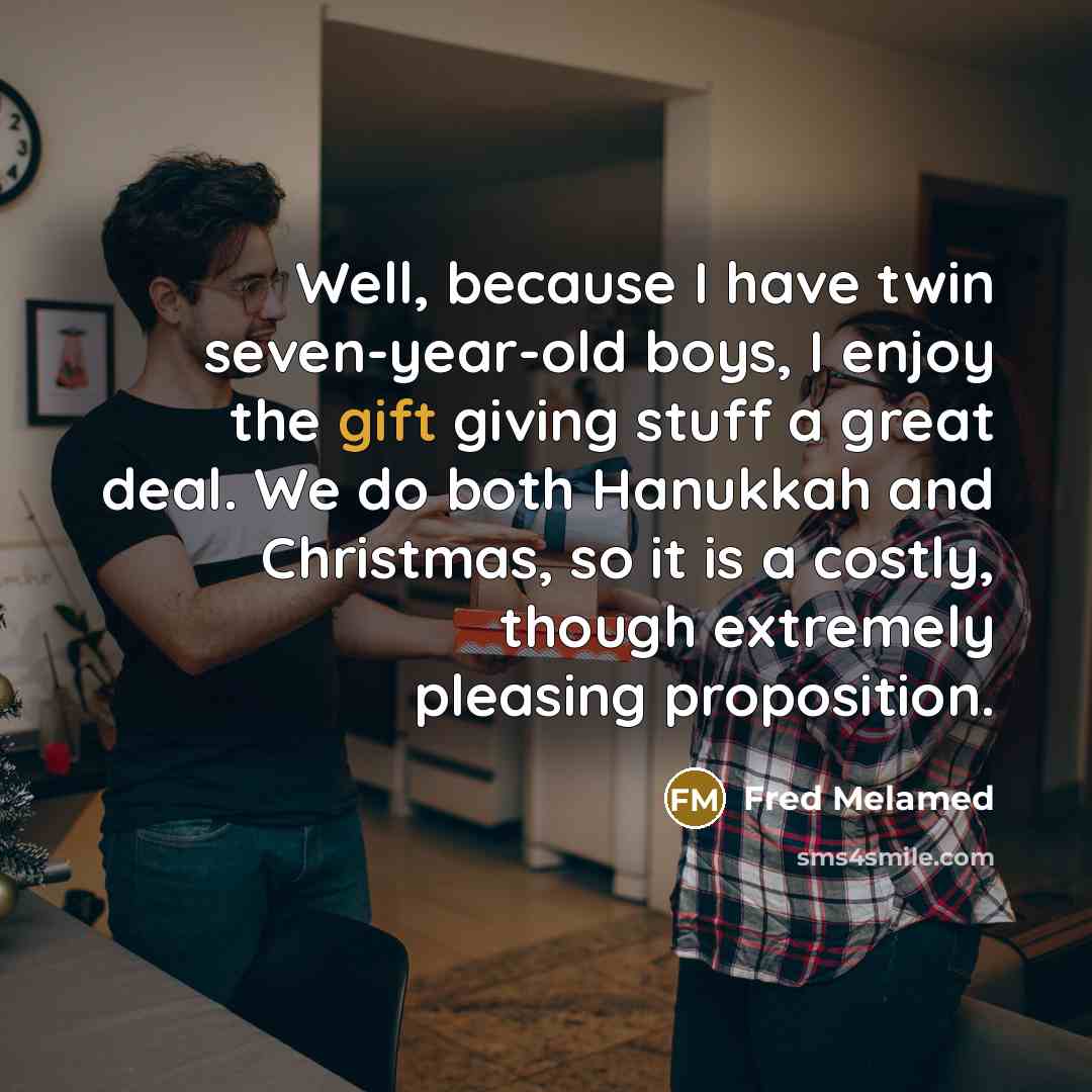 “Well, because I have twin seven-year-old boys, I enjoy the…” quote by Fred Melamed