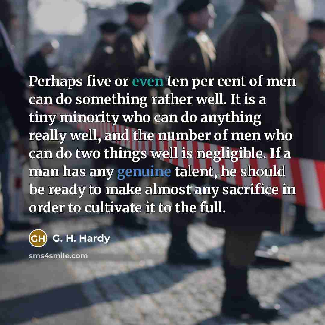 “Perhaps five or even ten per cent of men can…” quote by G. H. Hardy