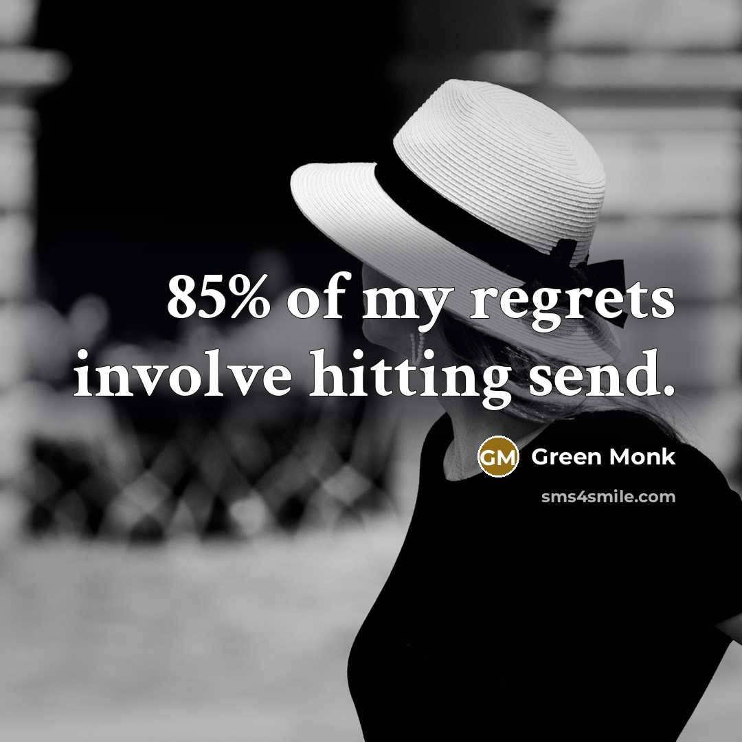 “85% of my regrets involve hitting send.…” quote by Green Monk