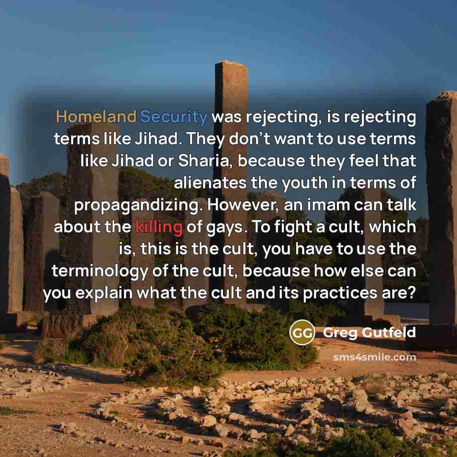 “Homeland Security was rejecting, is rejecting terms like Jihad. They…” quote by Greg Gutfeld