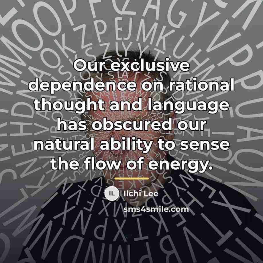 “Our exclusive dependence on rational thought and language has obscured…” quote by Ilchi Lee
