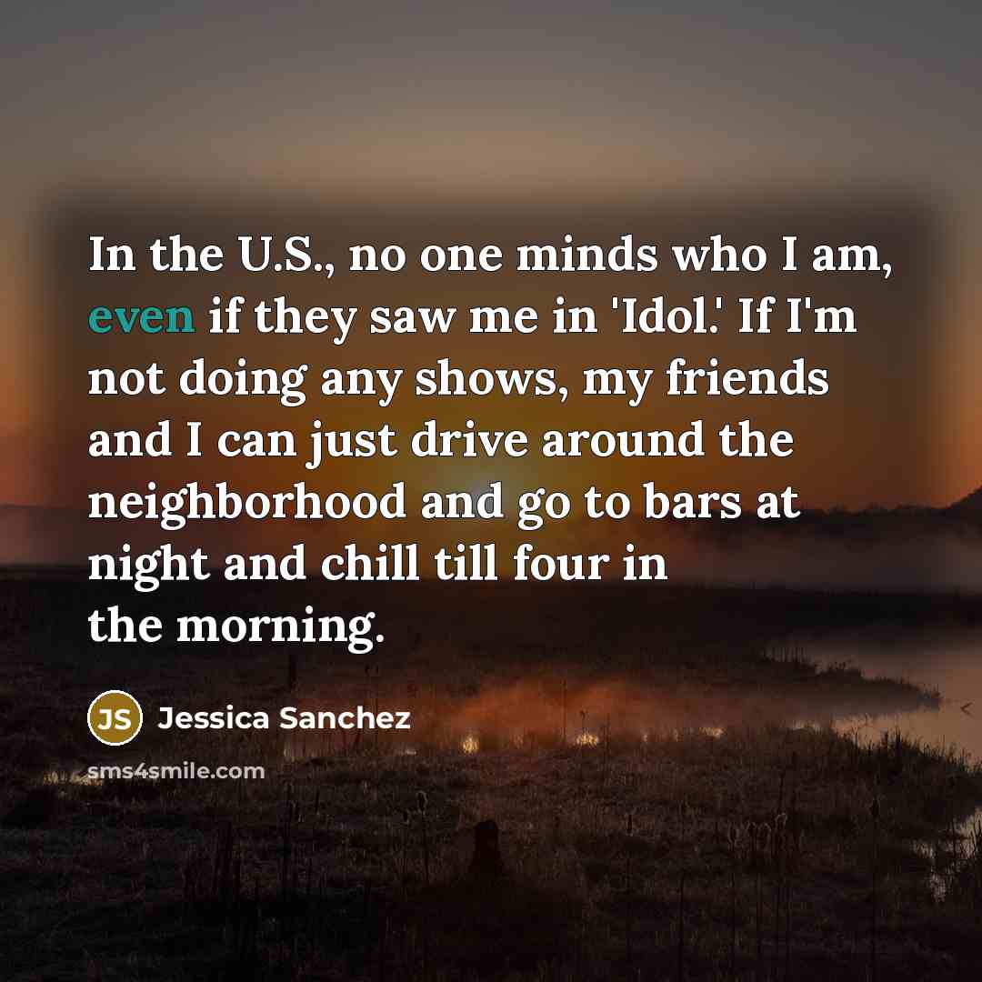 “In the U.S., no one minds who I am, even…” quote by Jessica Sanchez