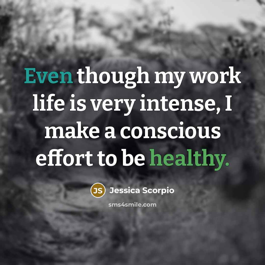 “Even though my work life is very intense, I make…” quote by Jessica Scorpio