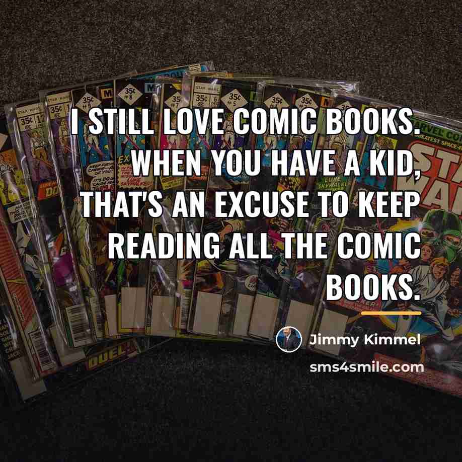 “I still love comic books. When you have a kid,…” quote by Jimmy Kimmel