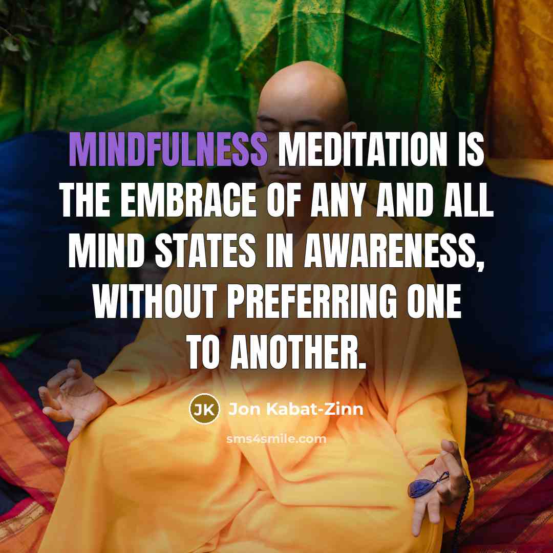 “Mindfulness meditation is the embrace of any and all mind…” quote by Jon Kabat-Zinn