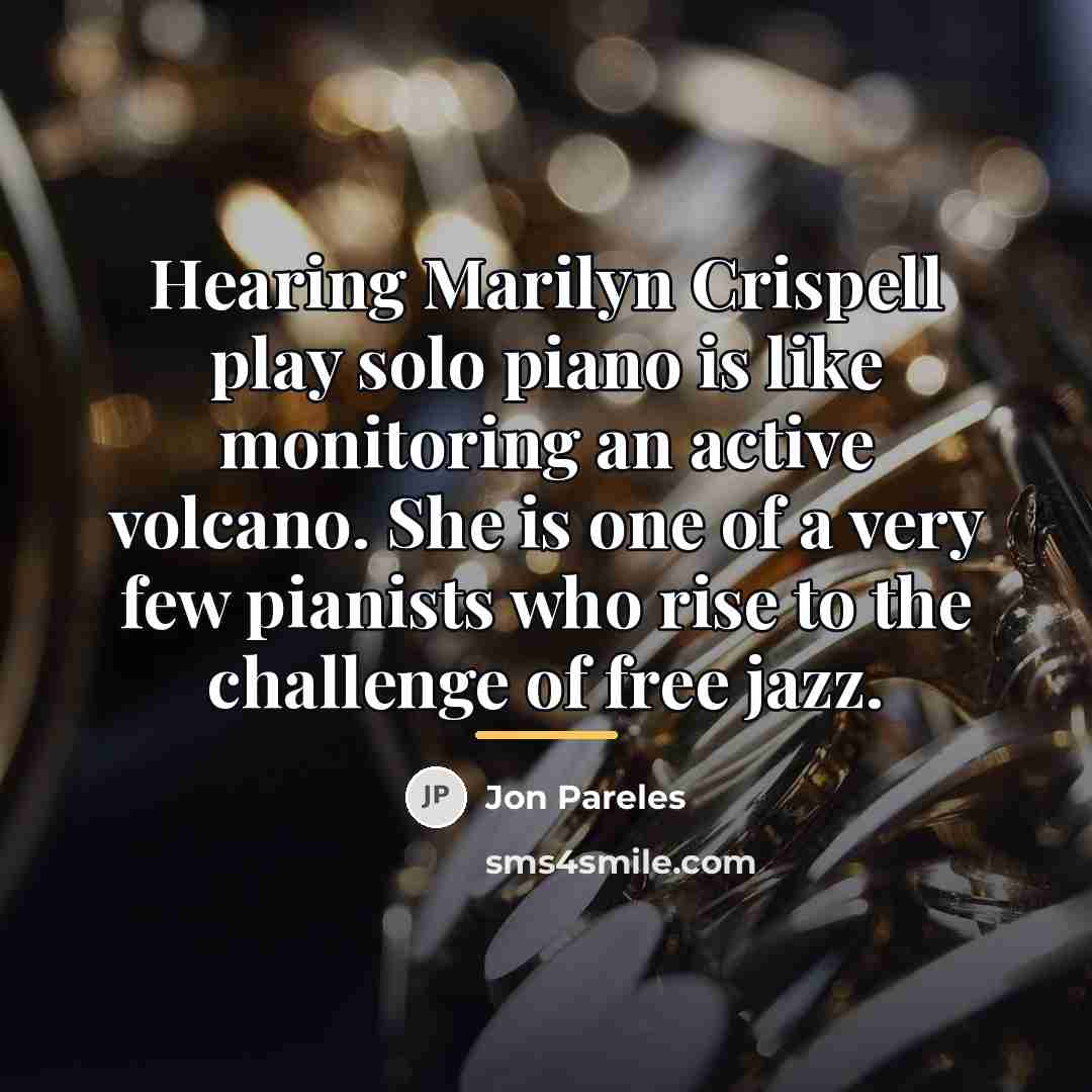 “Hearing Marilyn Crispell play solo piano is like monitoring an…” quote by Jon Pareles