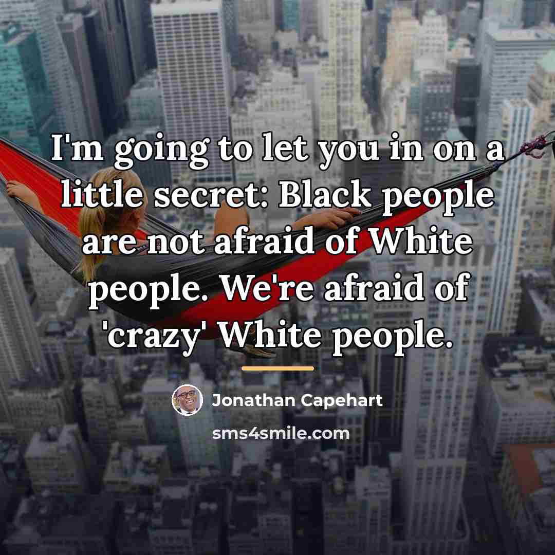 “I'm going to let you in on a little secret:…” quote by Jonathan Capehart