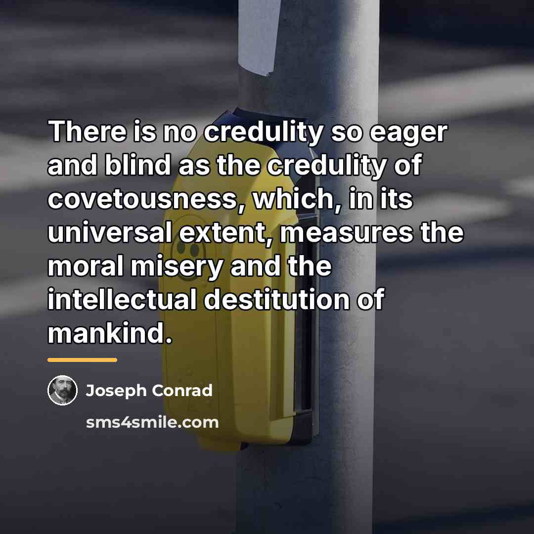 “There is no credulity so eager and blind as the…” quote by Joseph Conrad