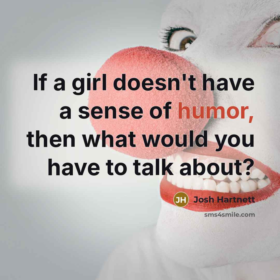 “If a girl doesn't have a sense of humor, then…” quote by Josh Hartnett