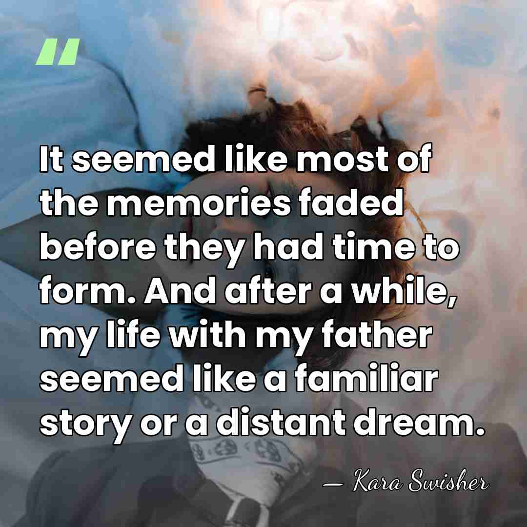 It seemed like most of the memories faded before they had time&hellip; - Kara Swisher