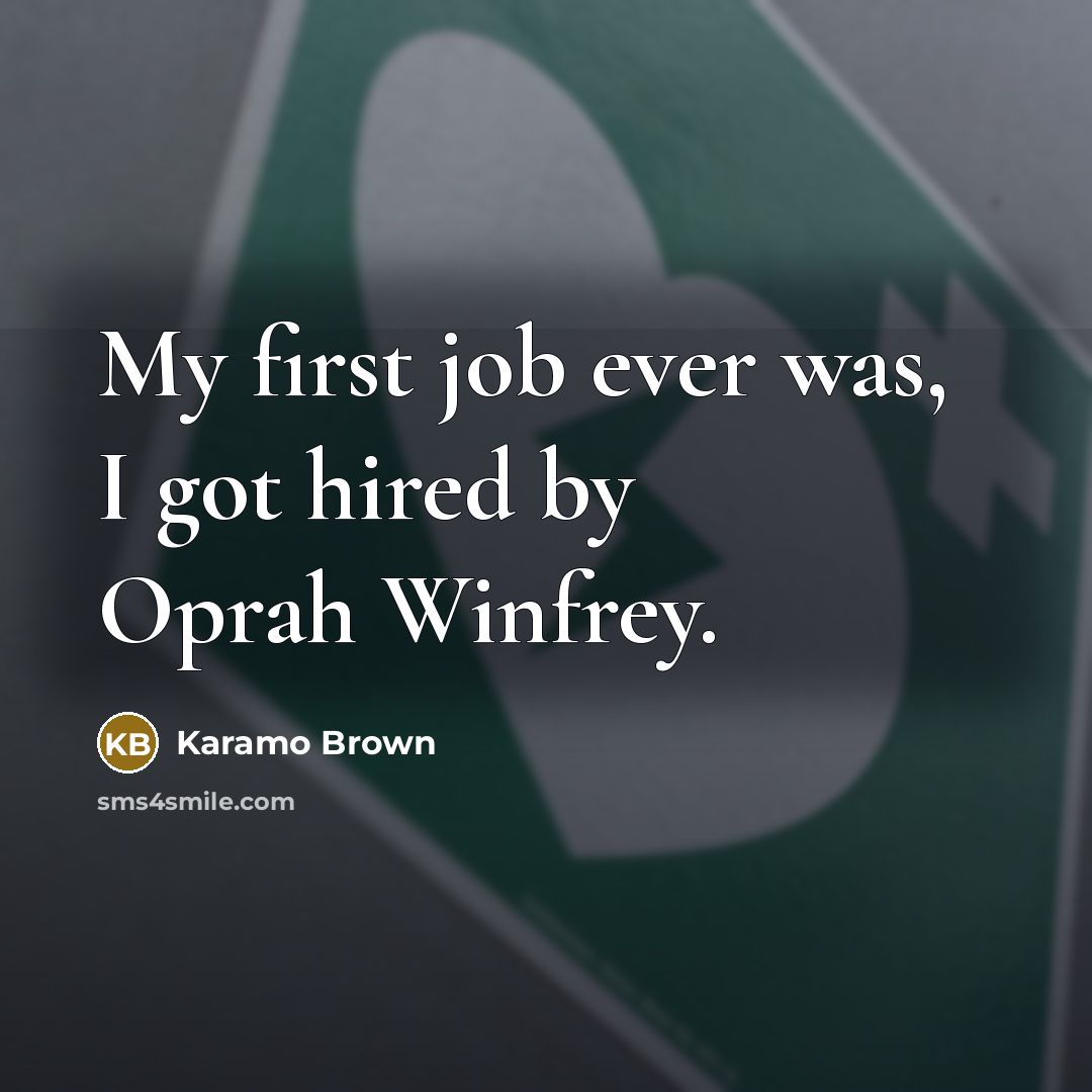 “My first job ever was, I got hired by Oprah…” quote by Karamo Brown