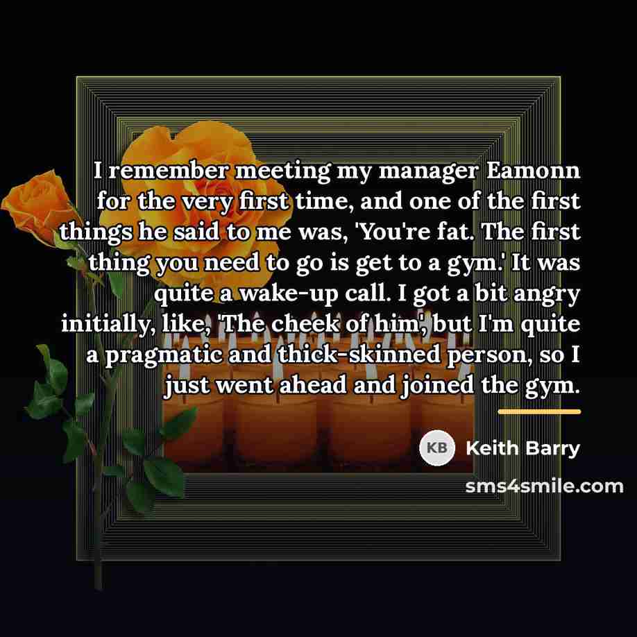“I remember meeting my manager Eamonn for the very first…” quote by Keith Barry