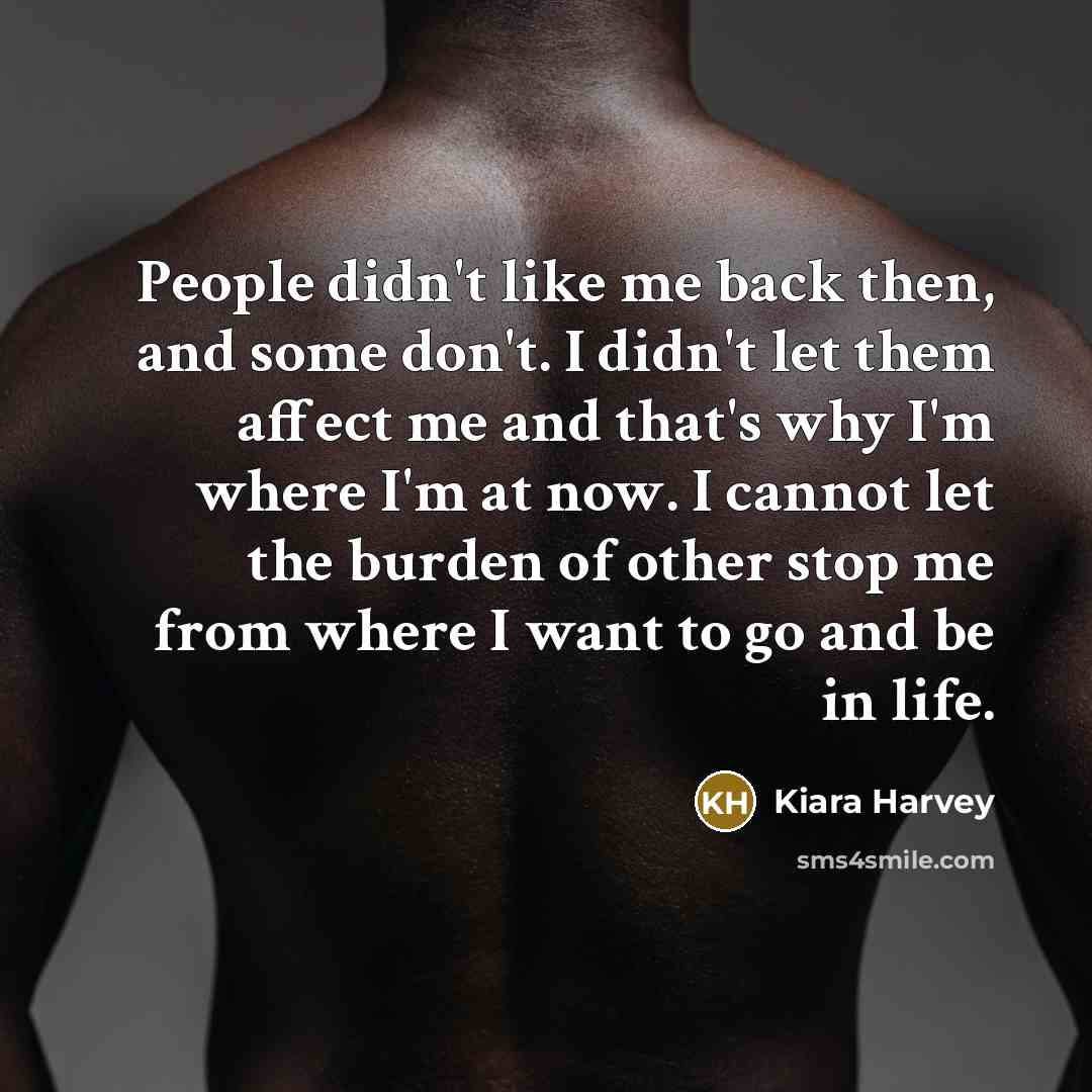 “People didn't like me back then, and some don't. I…” quote by Kiara Harvey