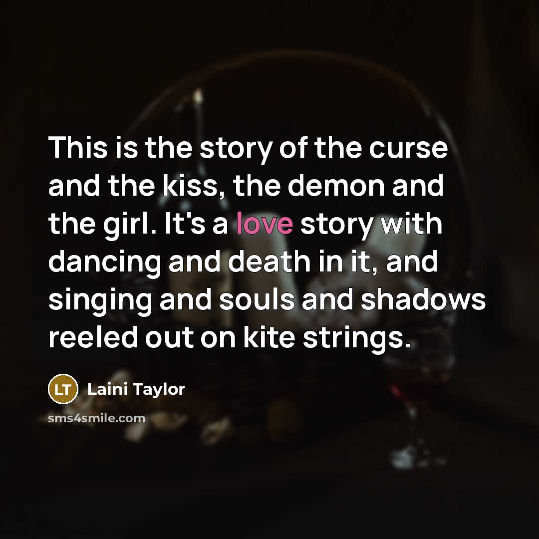 “This is the story of the curse and the kiss,…” quote by Laini Taylor