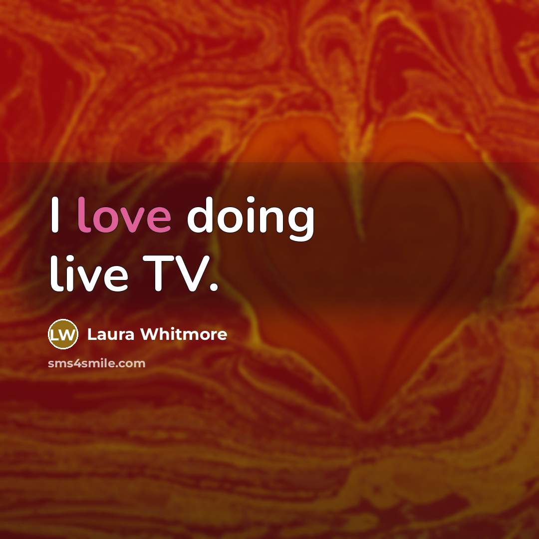 “I love doing live TV.…” quote by Laura Whitmore