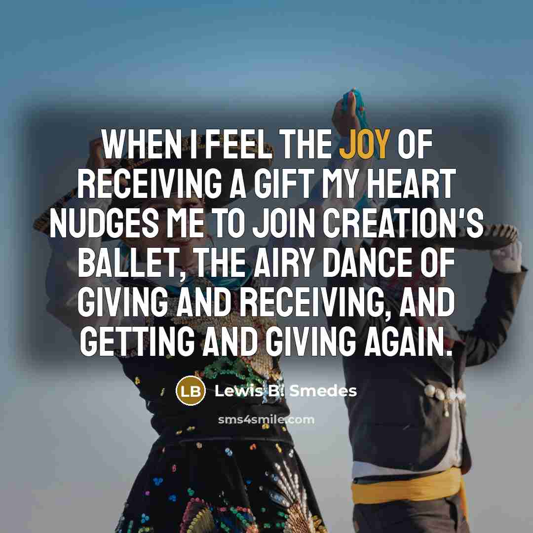 “When I feel the joy of receiving a gift my…” quote by Lewis B. Smedes