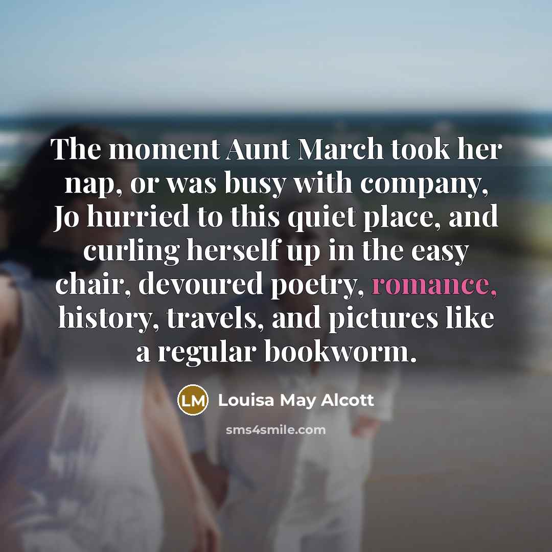 “The moment Aunt March took her nap, or was busy…” quote by Louisa May Alcott