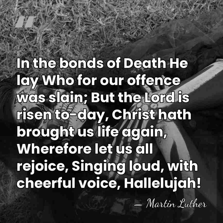 In the bonds of Death He lay Who for our offence was&hellip; - Martin Luther