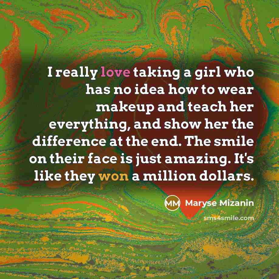 “I really love taking a girl who has no idea…” quote by Maryse Mizanin