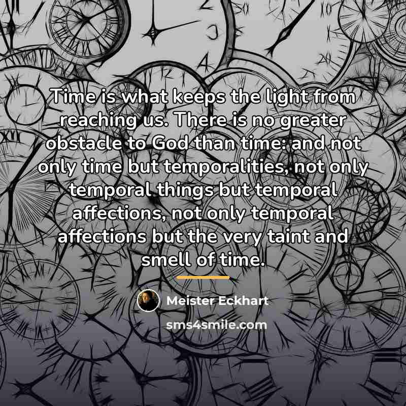 “Time is what keeps the light from reaching us. There…” quote by Meister Eckhart