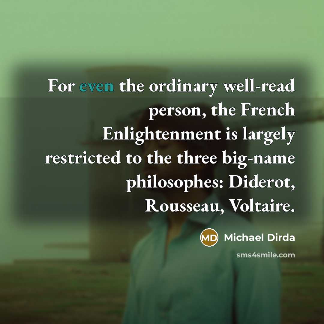 “For even the ordinary well-read person, the French Enlightenment is…” quote by Michael Dirda