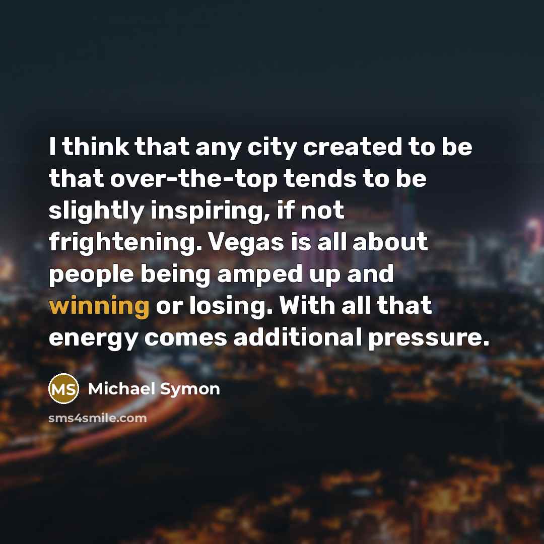 “I think that any city created to be that over-the-top…” quote by Michael Symon