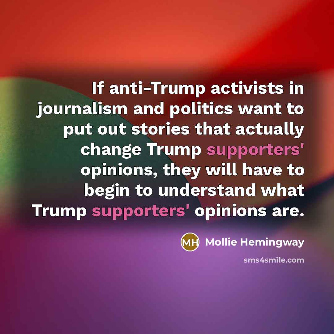 “If anti-Trump activists in journalism and politics want to put…” quote by Mollie Hemingway