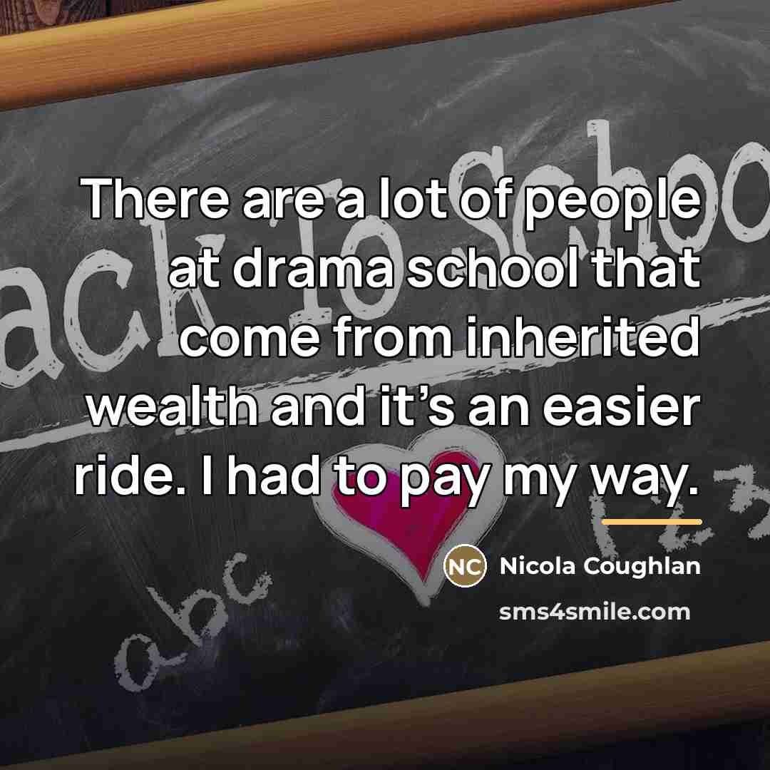 “There are a lot of people at drama school that…” quote by Nicola Coughlan