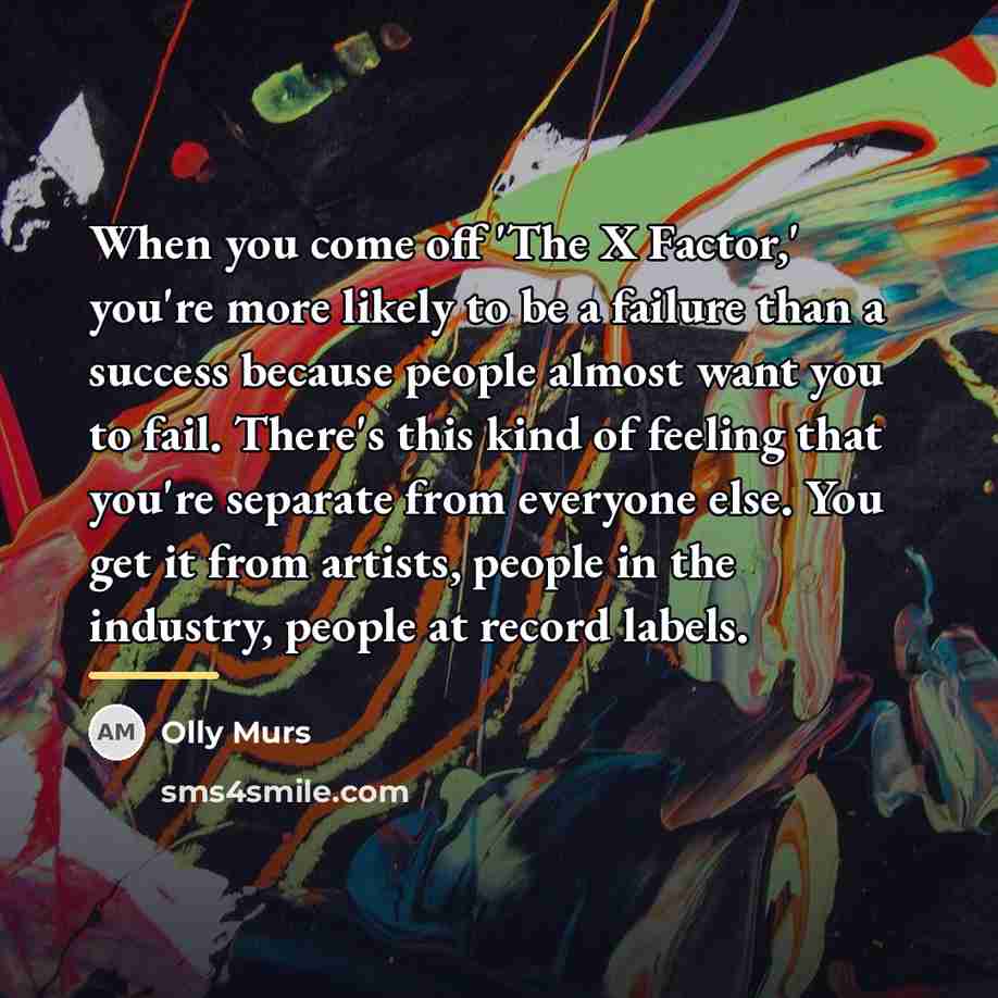 “When you come off 'The X Factor,' you're more likely…” quote by Olly Murs