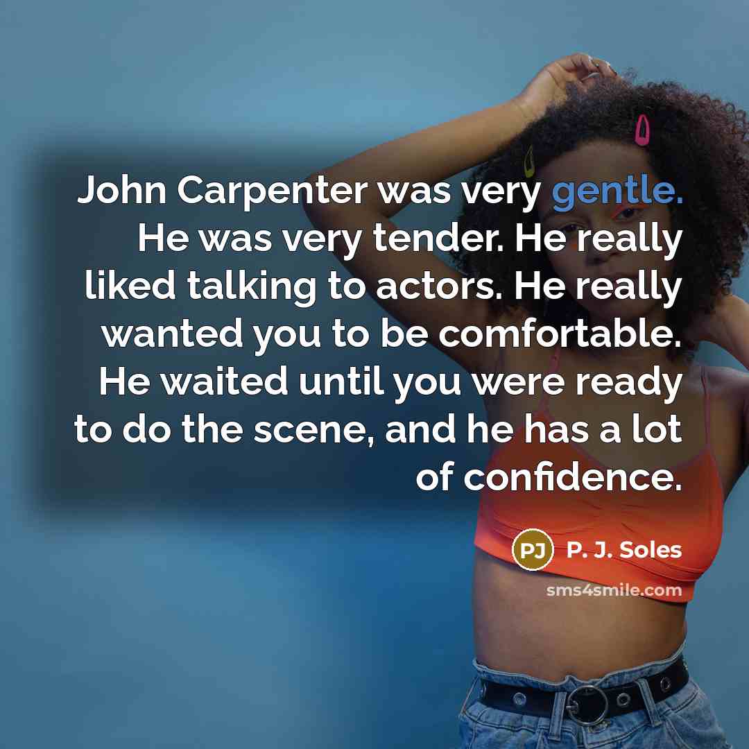 “John Carpenter was very gentle. He was very tender. He…” quote by P. J. Soles