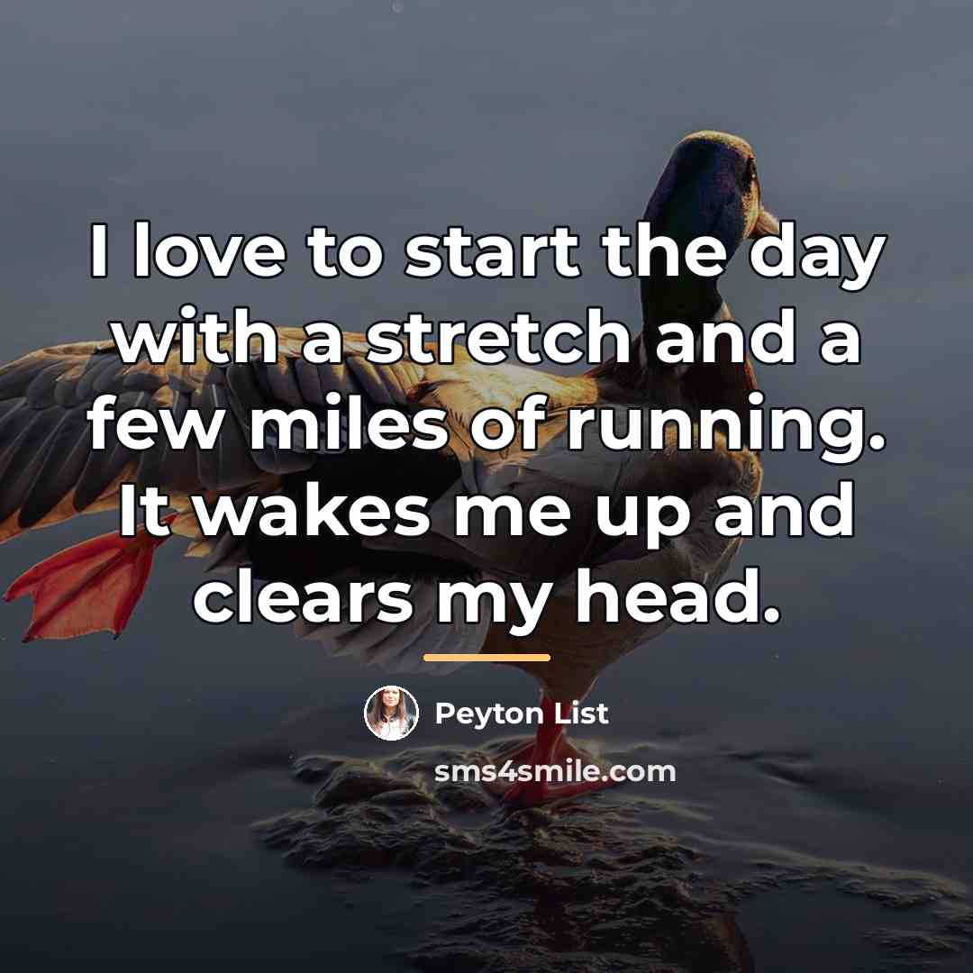 “I love to start the day with a stretch and…” quote by Peyton List