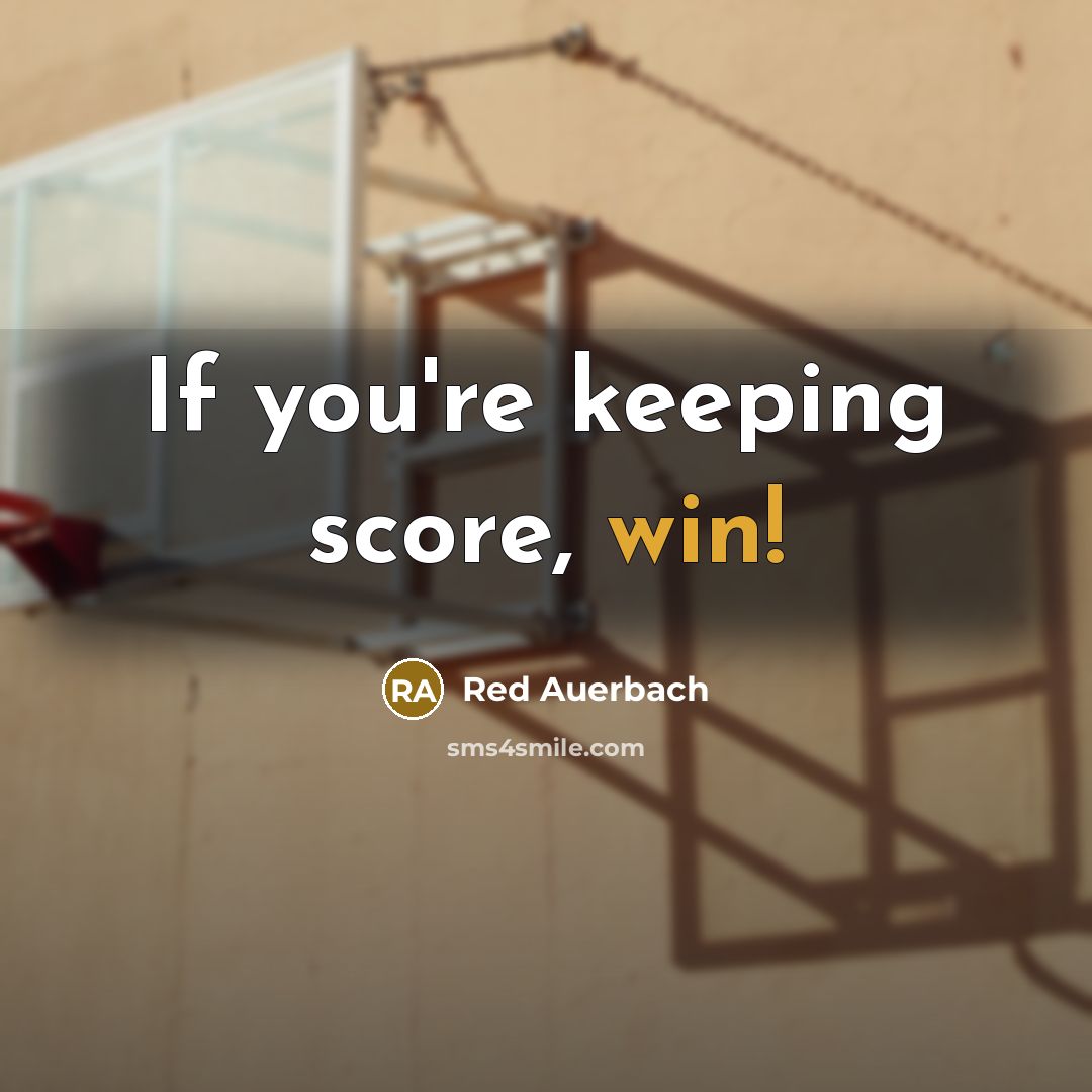“If you're keeping score, win!…” quote by Red Auerbach
