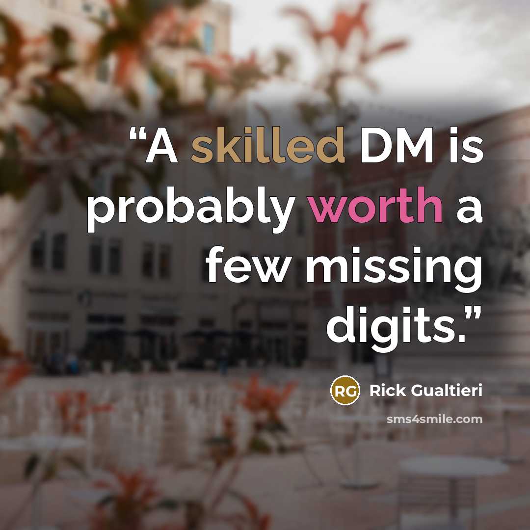 “A skilled DM is probably worth a few missing digits.” quote by Rick Gualtieri