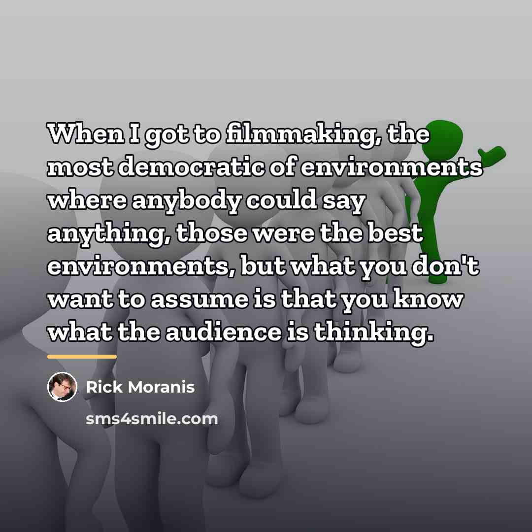 “When I got to filmmaking, the most democratic of environments…” quote by Rick Moranis