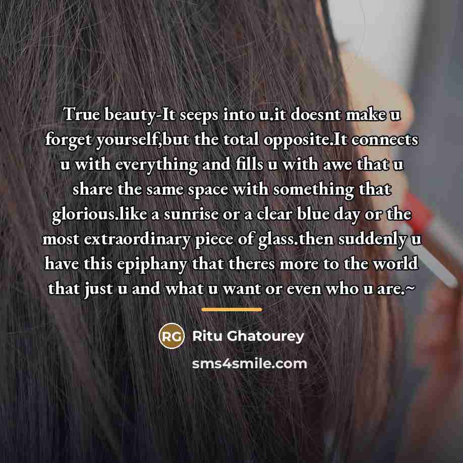 “True beauty-It seeps into u.it doesnt make u forget yourself,but…” quote by Ritu Ghatourey