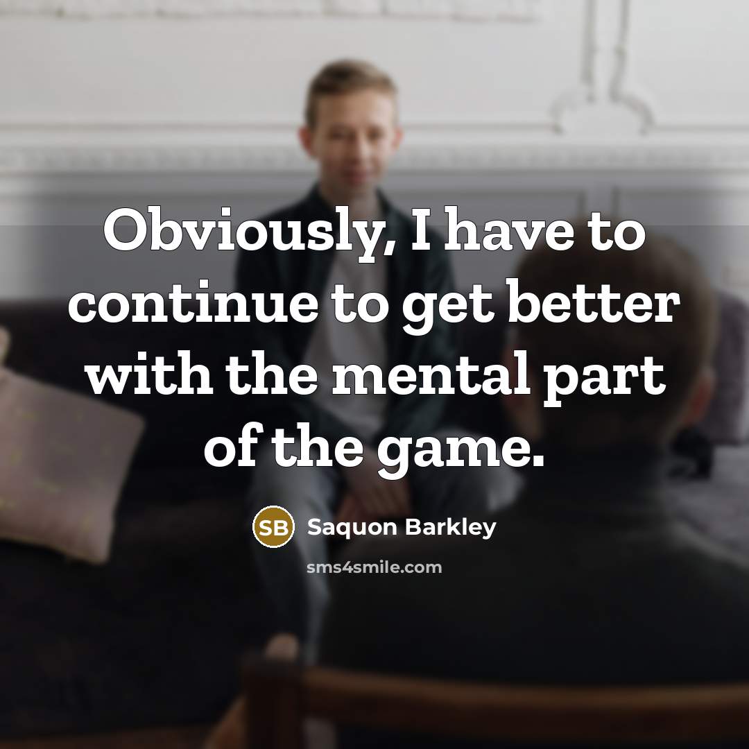“Obviously, I have to continue to get better with the…” quote by Saquon Barkley