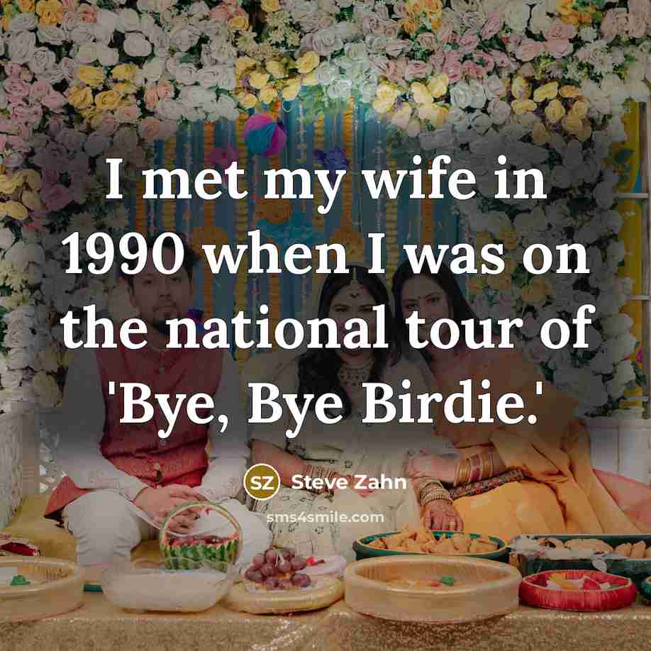 “I met my wife in 1990 when I was on…” quote by Steve Zahn
