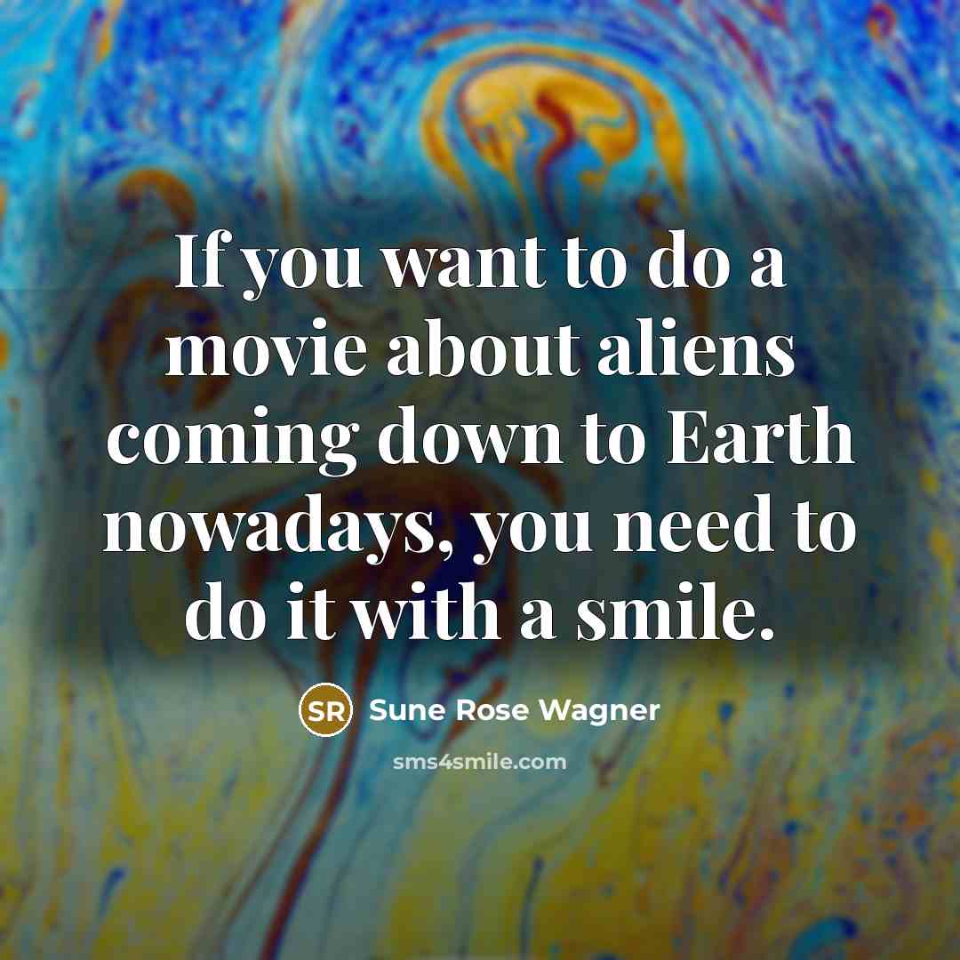 “If you want to do a movie about aliens coming…” quote by Sune Rose Wagner