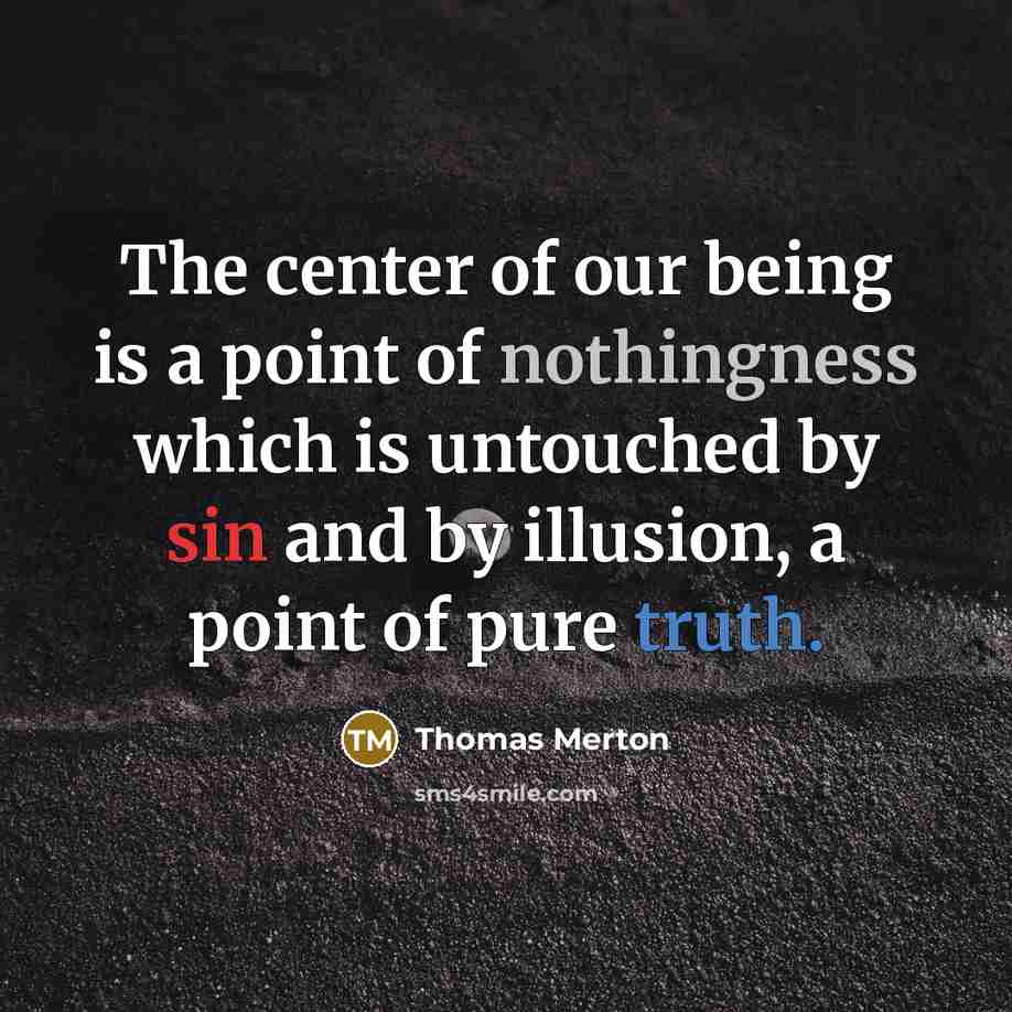 “The center of our being is a point of nothingness…” quote by Thomas Merton