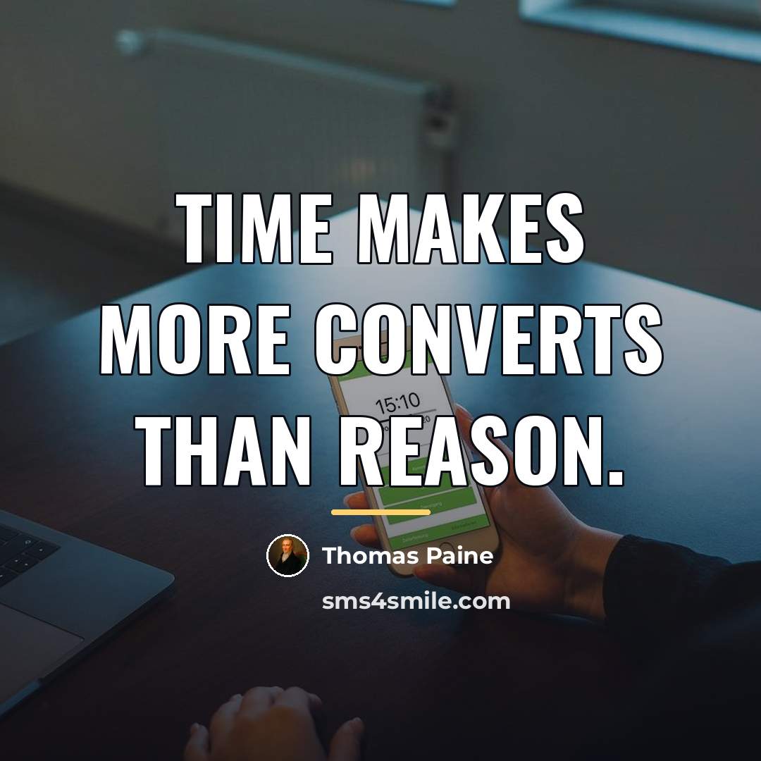 “Time makes more converts than reason.…” quote by Thomas Paine