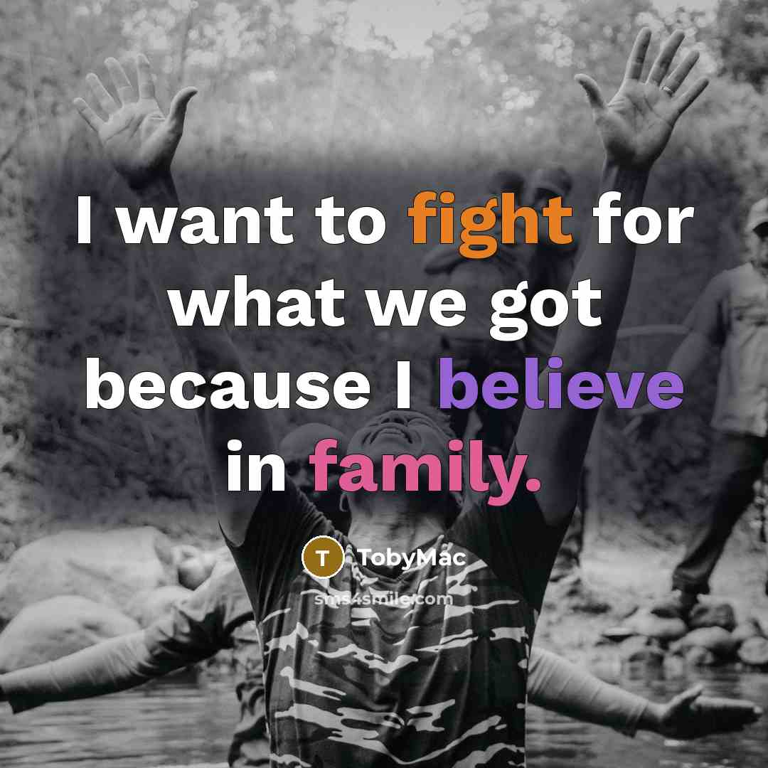 “I want to fight for what we got because I…” quote by TobyMac