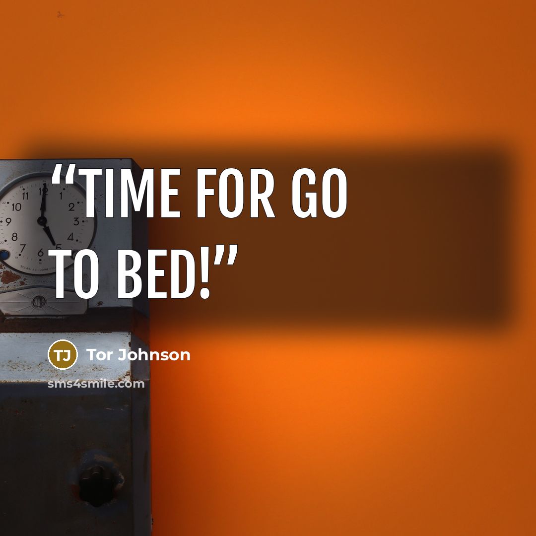 “Time for go to bed!” quote by Tor Johnson