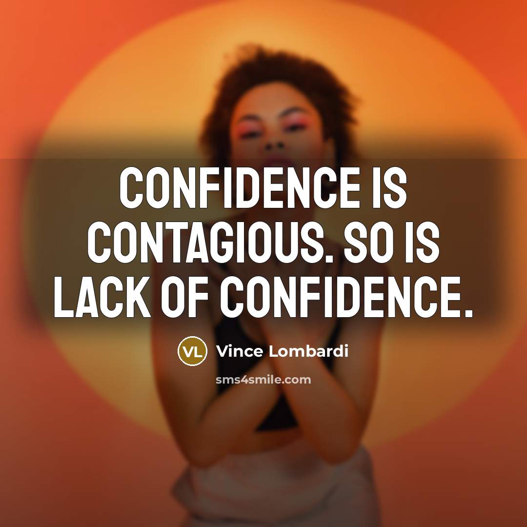 “Confidence is contagious. So is lack of confidence.…” quote by Vince Lombardi