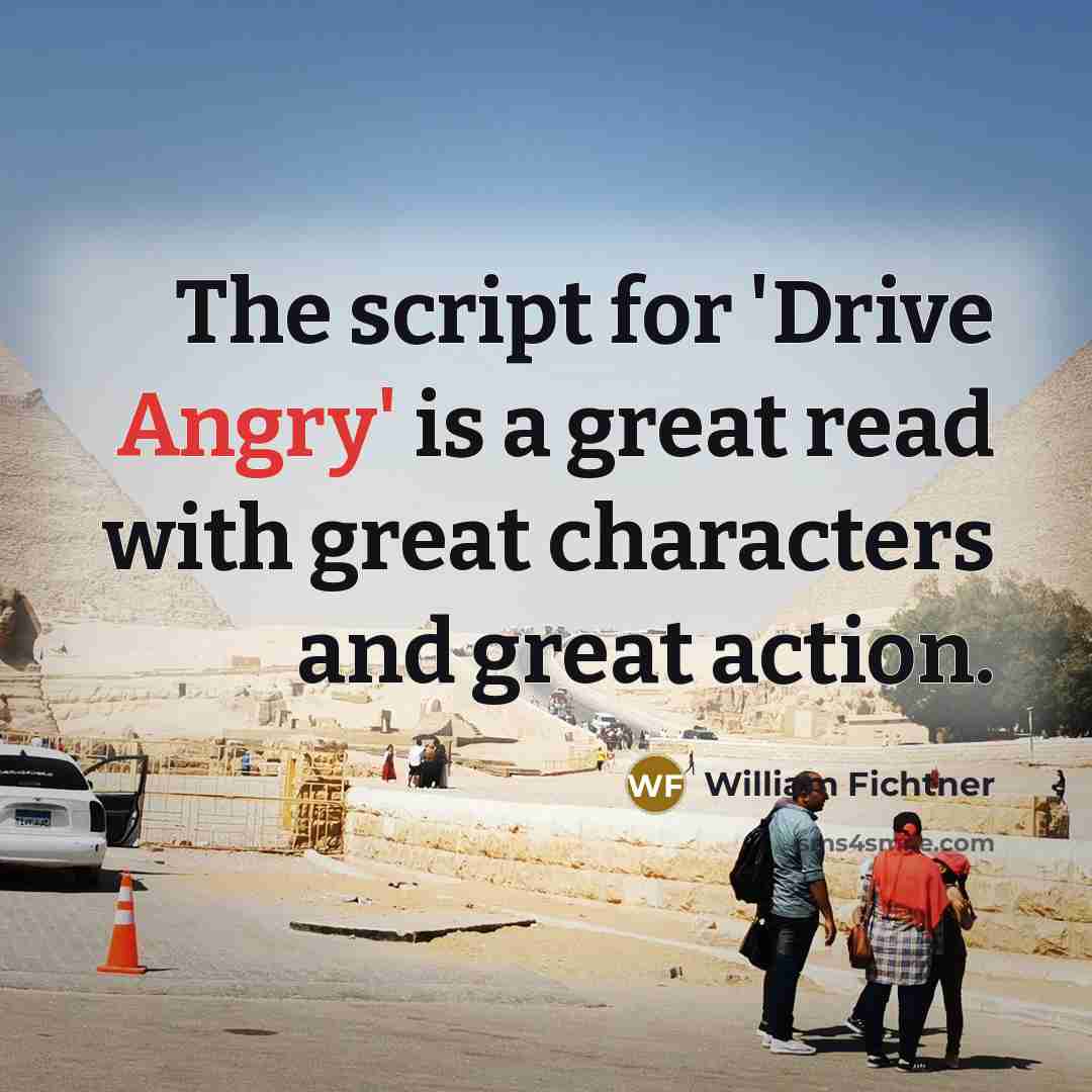 “The script for 'Drive Angry' is a great read with…” quote by William Fichtner