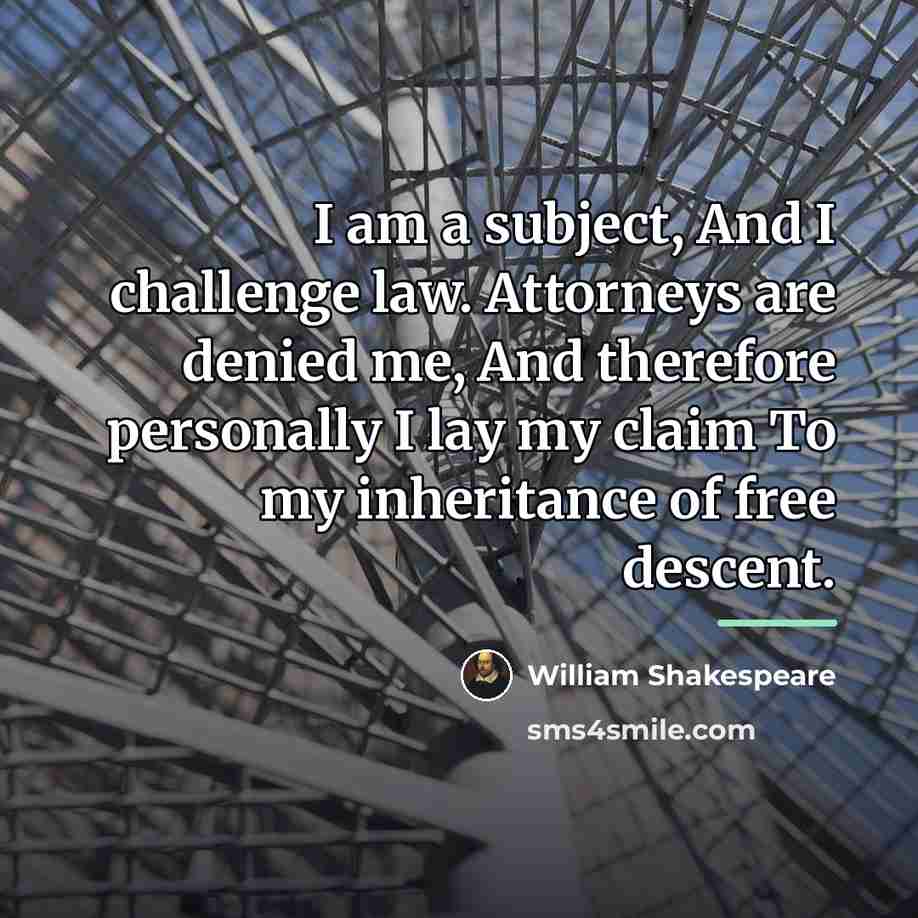 “I am a subject, And I challenge law. Attorneys are…” quote by William Shakespeare