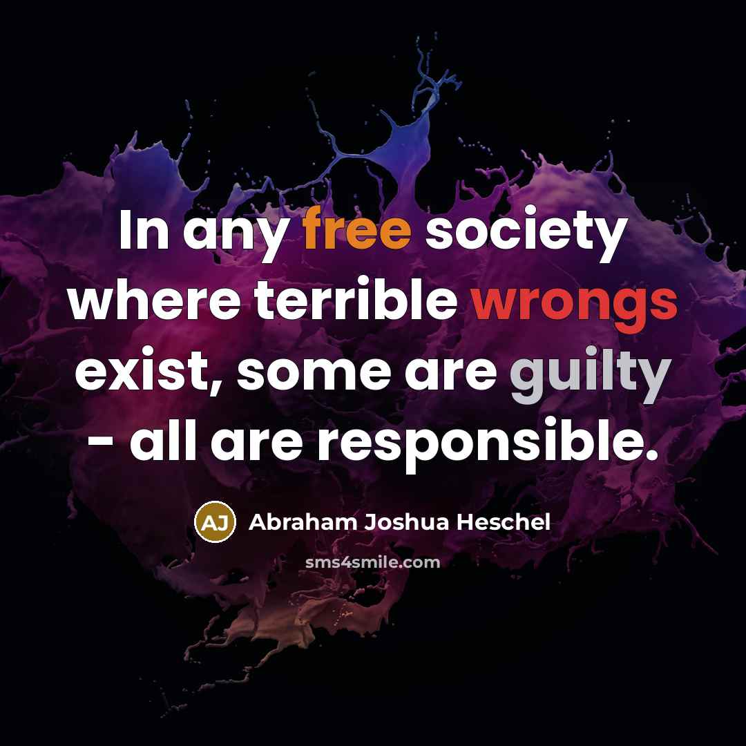 “In any free society where terrible wrongs exist, some are…” quote by Abraham Joshua Heschel