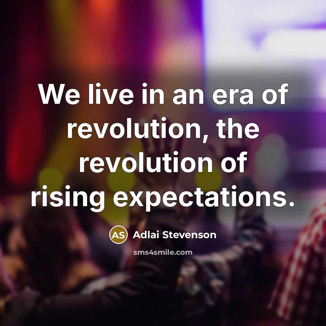 “We live in an era of revolution, the revolution of…” quote by Adlai Stevenson